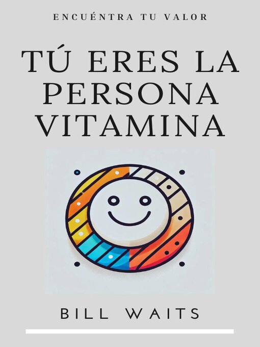 Title details for Tú eres la persona vitamina by Bill Waits - Available